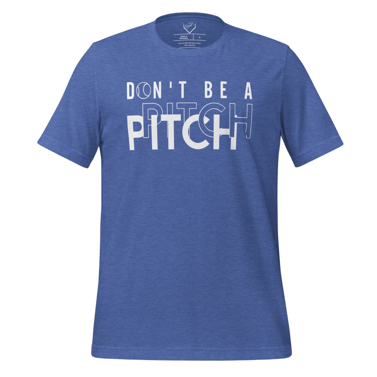 Don't Be A Pitch - Adult Tee - SA Apparel