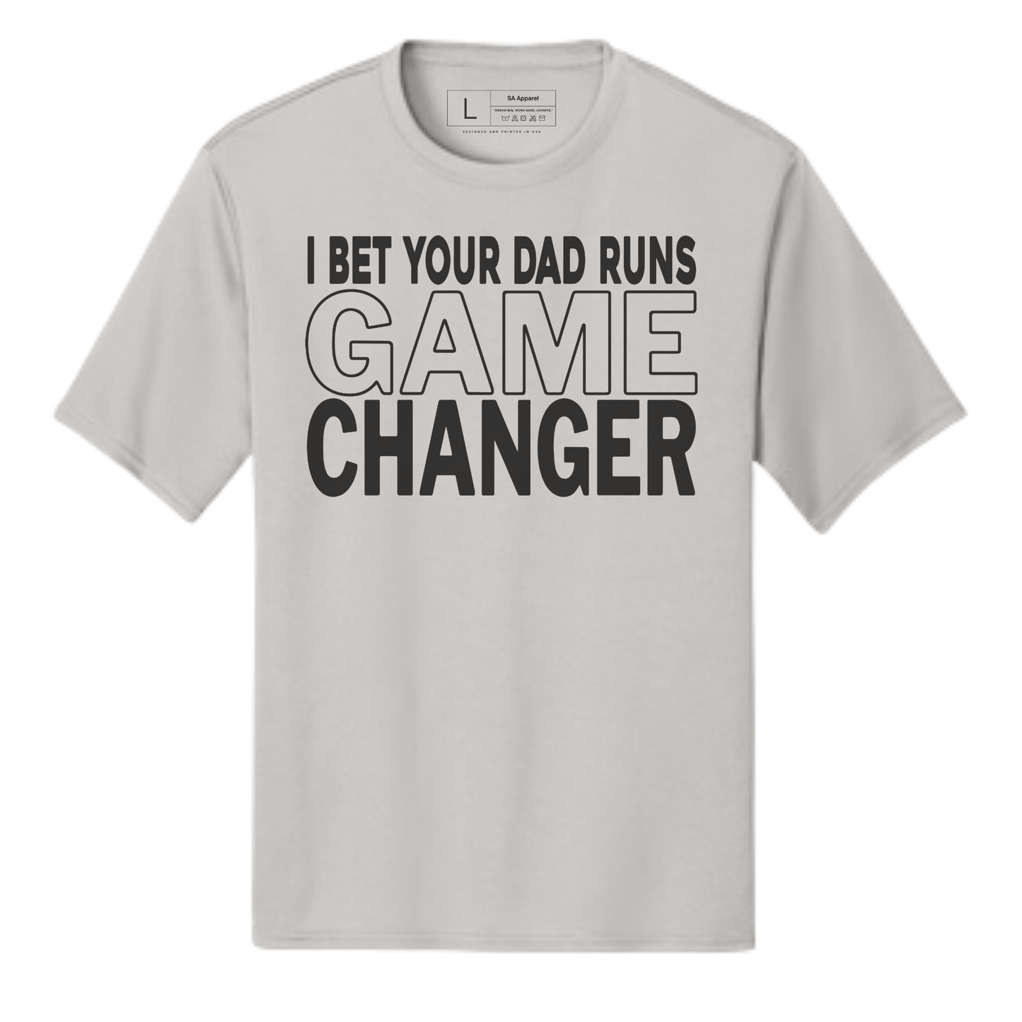 SA Apparel Adult Tee Silver / S / Soft Style/Cotton I Bet Your Dad Runs Game Changer - Adult Tee