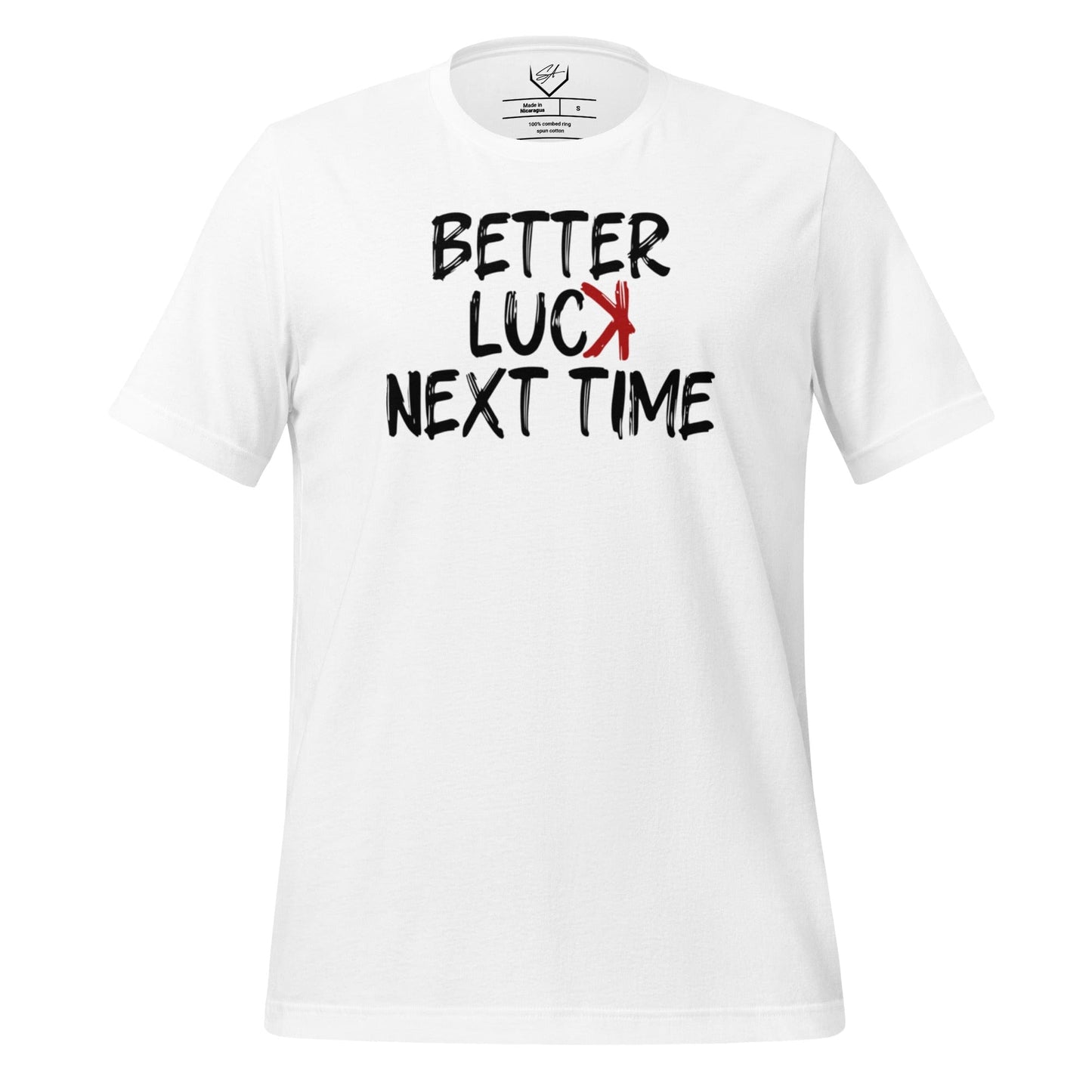 Better Luck Next Time - Adult Tee - SA Apparel
