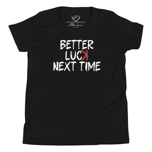 Better Luck Next Time - Youth Tee - SA Apparel