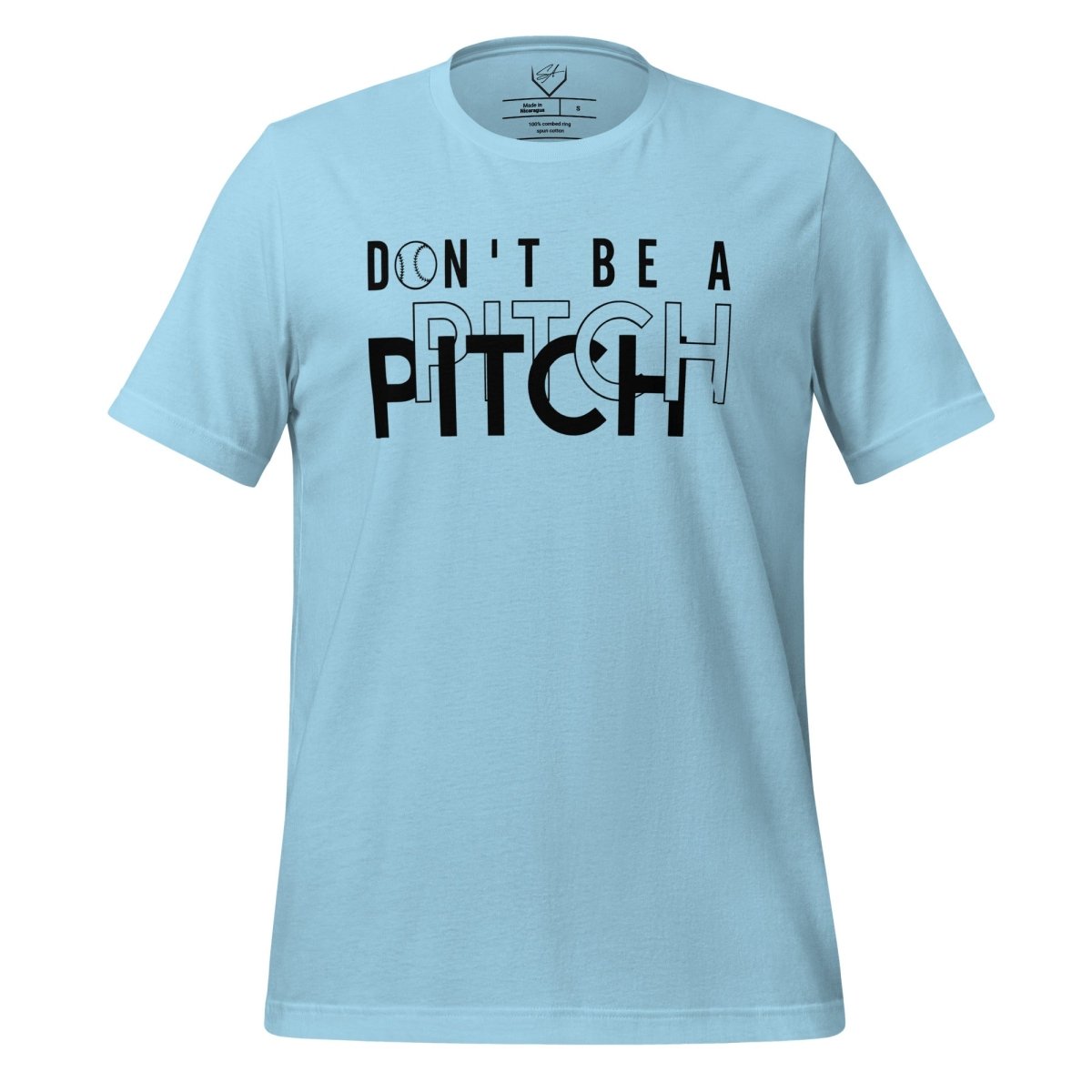 Don't Be A Pitch - Adult Tee - SA Apparel