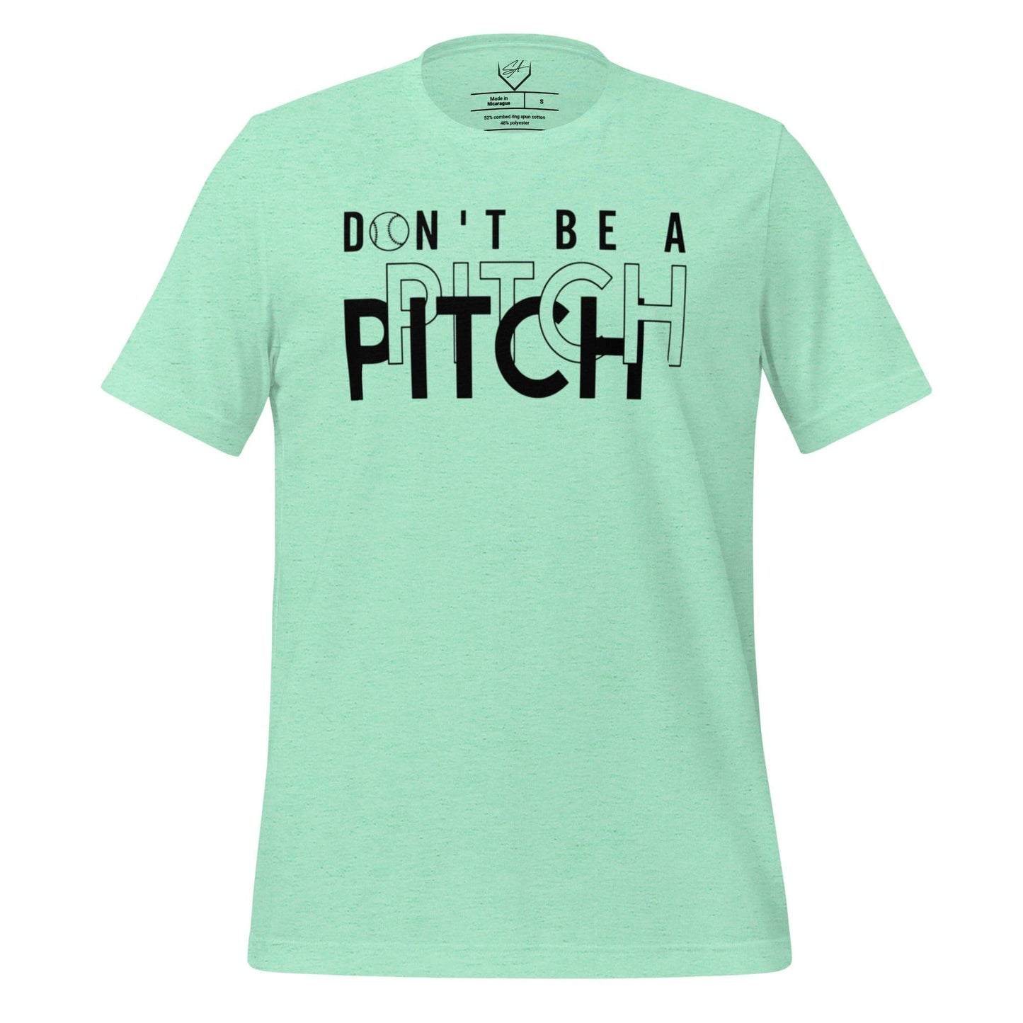 Don't Be A Pitch - Adult Tee - SA Apparel