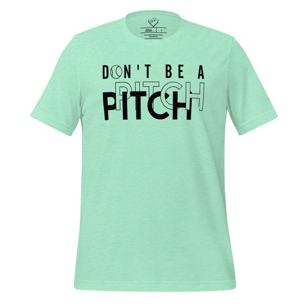Don't Be A Pitch - Adult Tee - SA Apparel