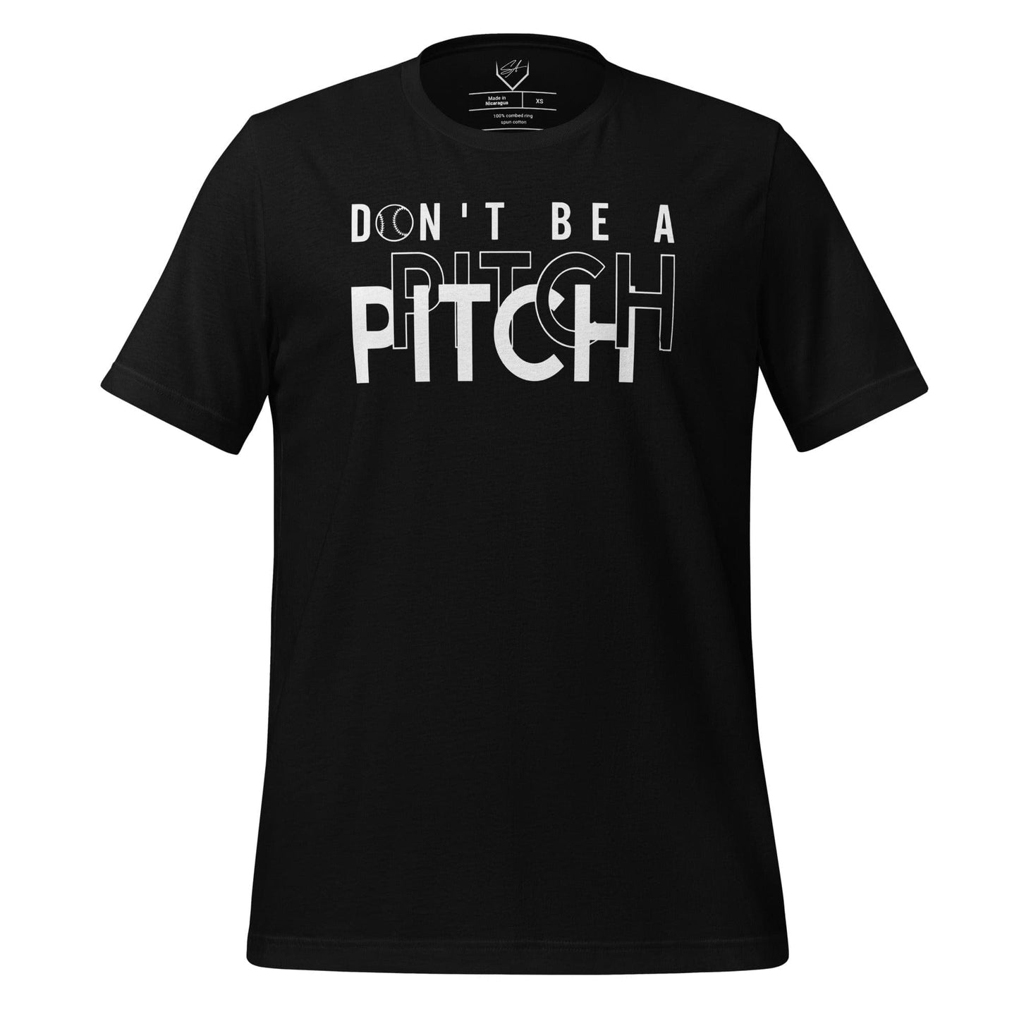 Don't Be A Pitch - Adult Tee - SA Apparel