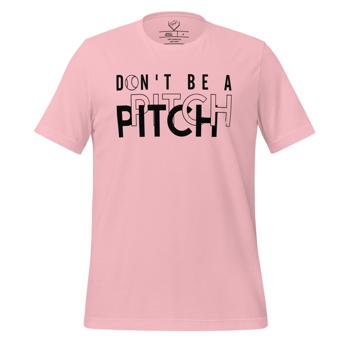 Don't Be A Pitch - Adult Tee - SA Apparel