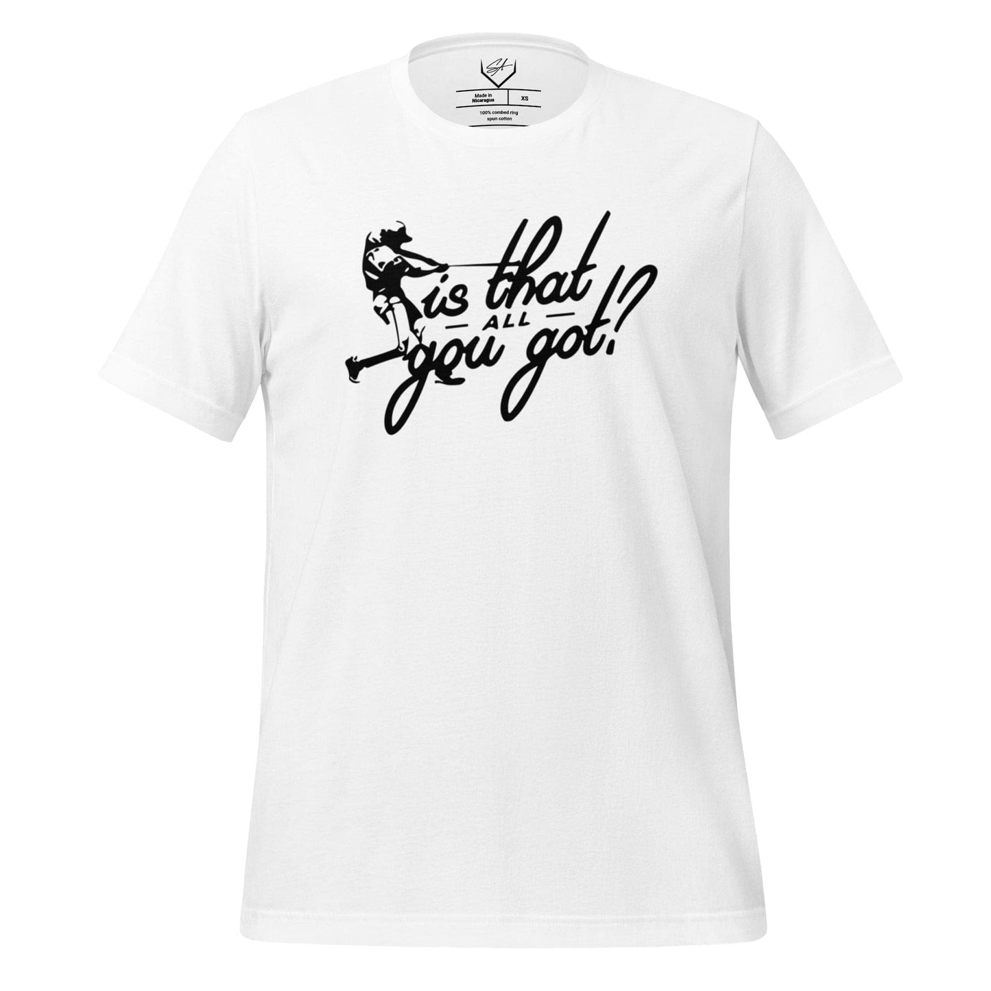 Is That All You Got - Adult Tee - SA Apparel