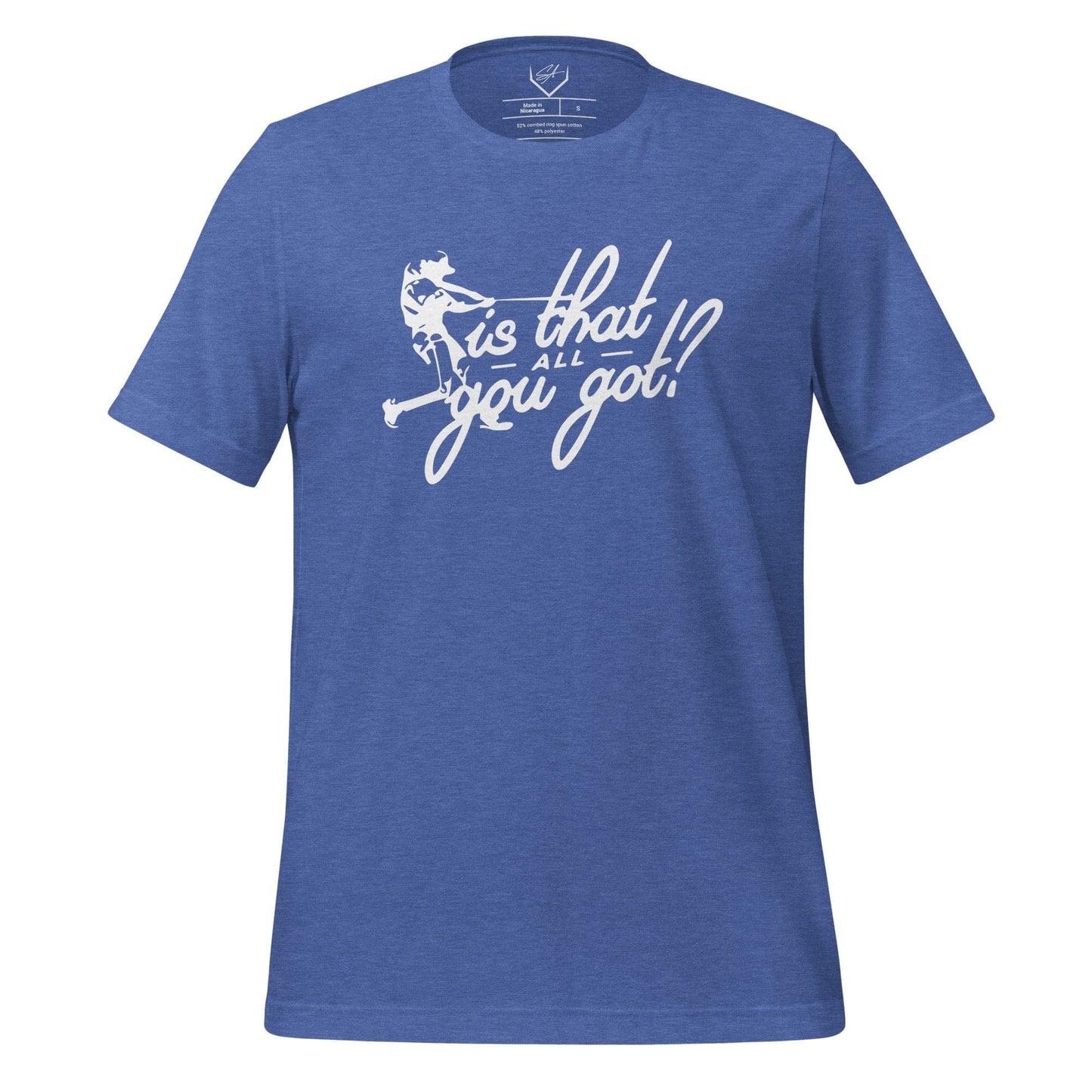 Is That All You Got - Adult Tee - SA Apparel