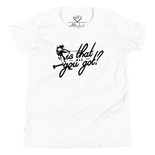 Is That All You Got - Youth Tee - SA Apparel