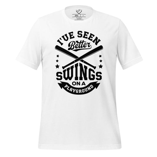 I've Seen Better Swings On A Playground - Adult Tee - SA Apparel