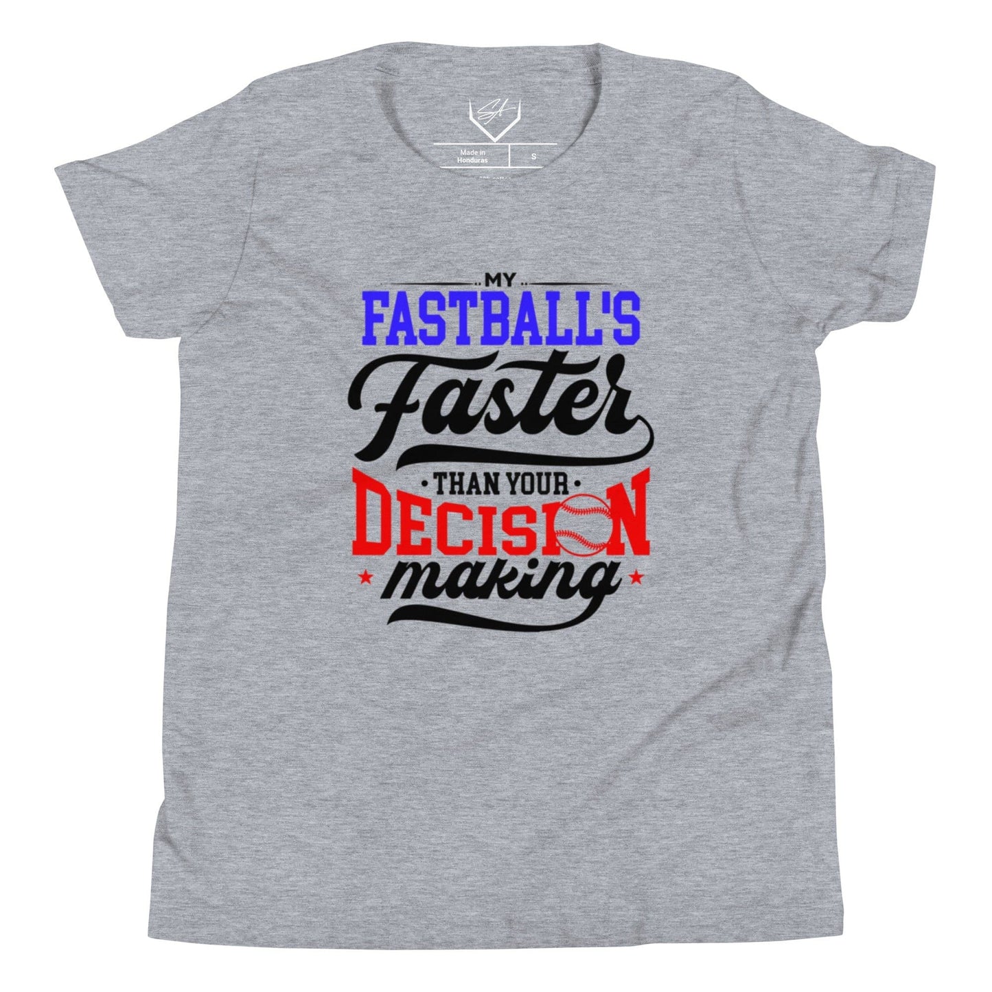 My Fastball's Faster Than Your Decision Making - Youth Tee - SA Apparel