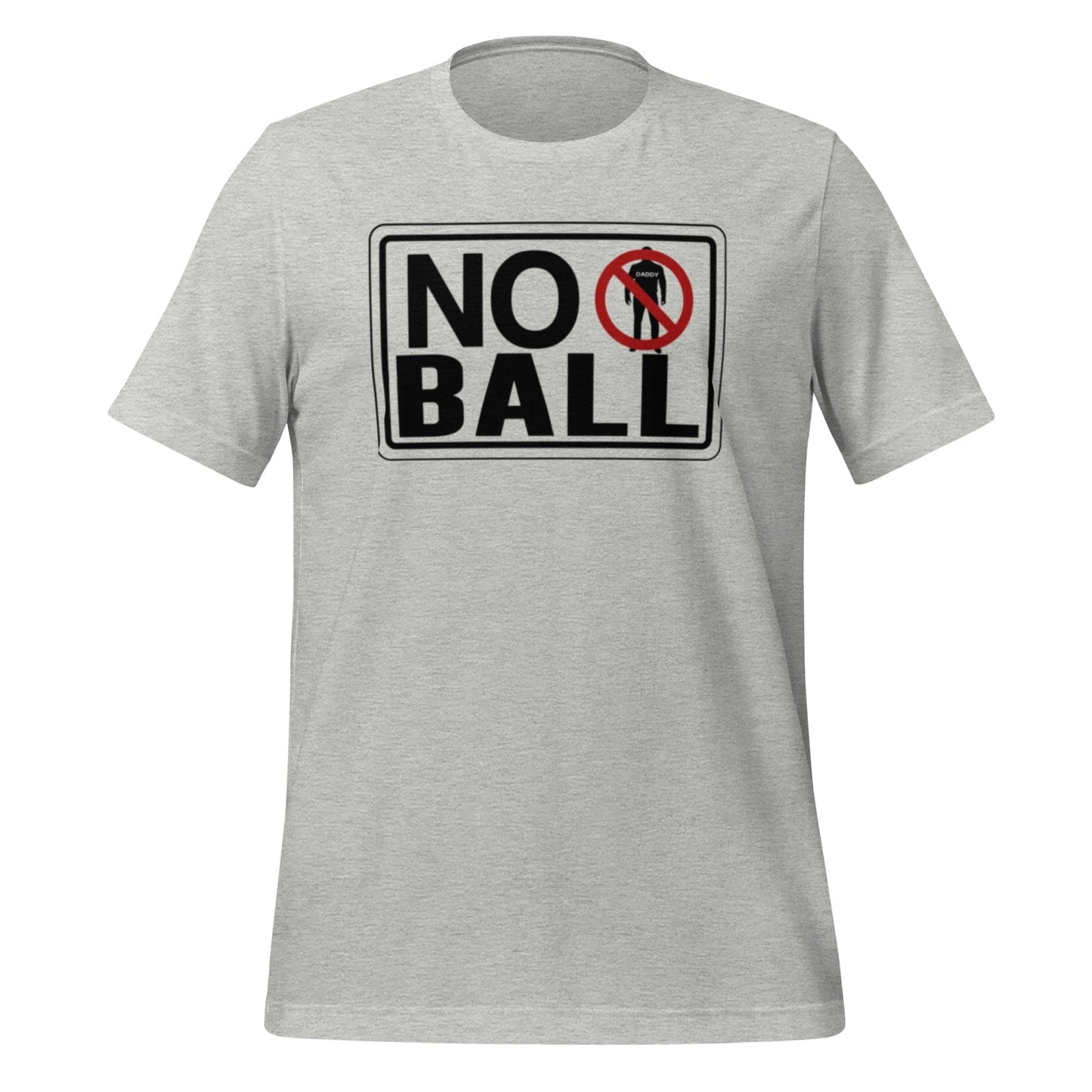 No Daddy Ball - Adult Tee - SA Apparel