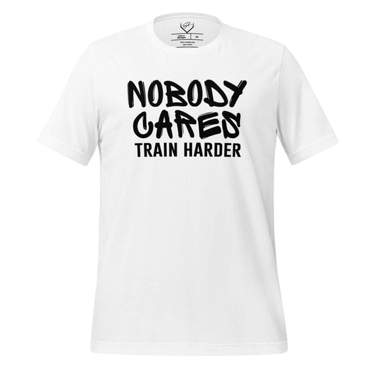 Nobody Cares Train Harder - Adult Tee - SA Apparel