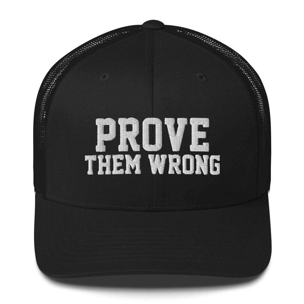 Prove Them Wrong - Trucker Hat - SA Apparel