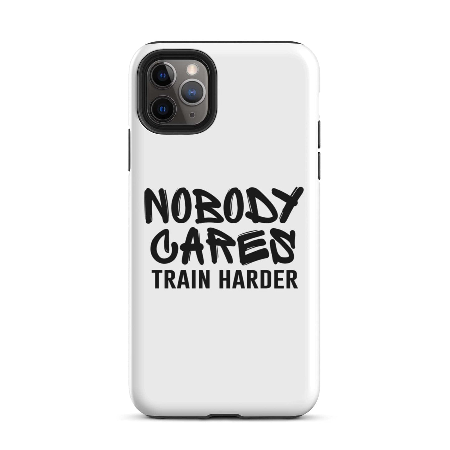 SA Apparel Phone Case iPhone 11 Pro Max Nobody Cares Train Harder - iPhone Tough Case