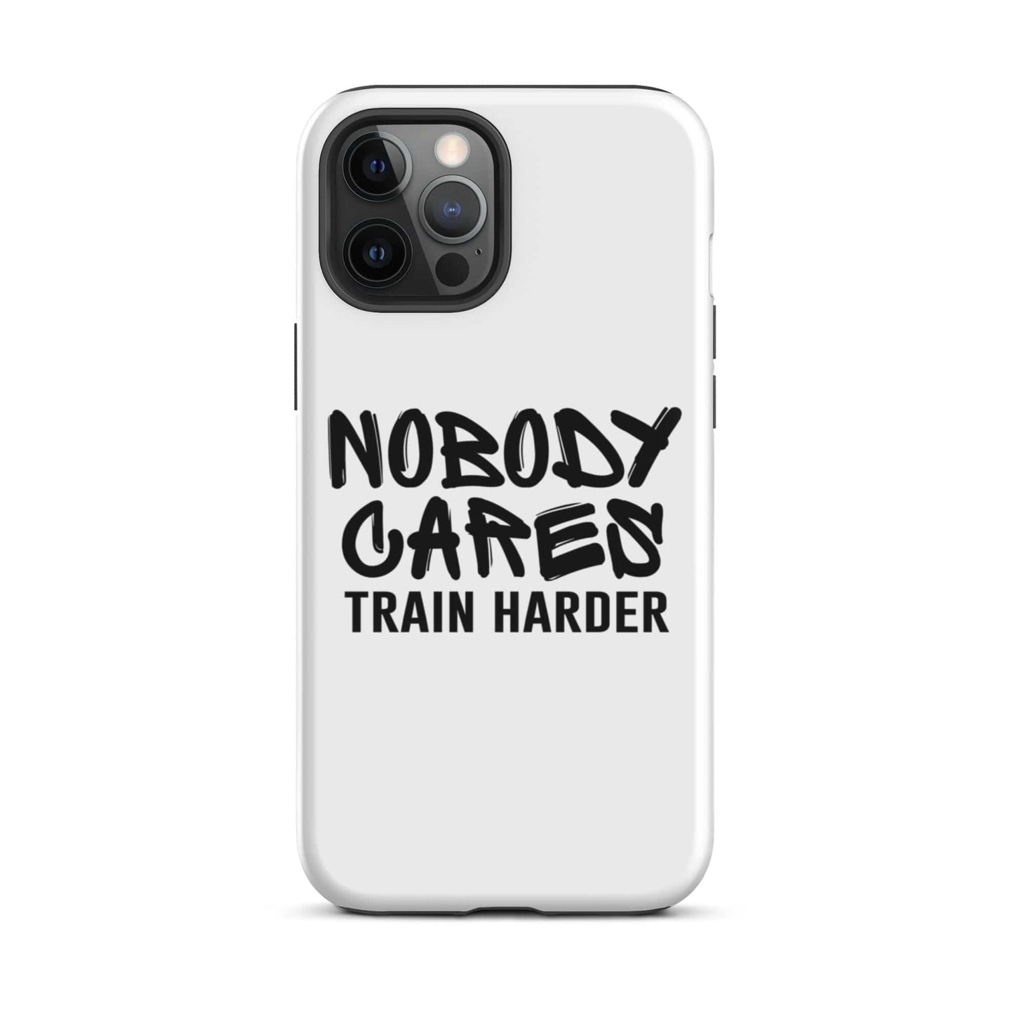 SA Apparel Phone Case iPhone 12 Pro Max Nobody Cares Train Harder - iPhone Tough Case