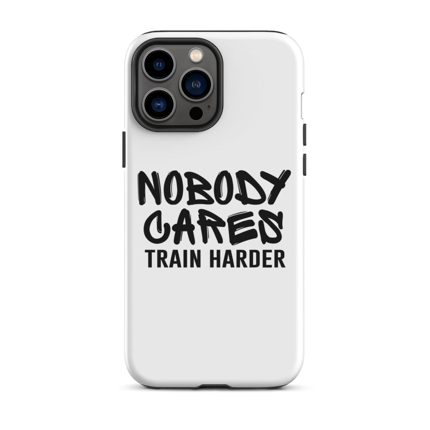 SA Apparel Phone Case iPhone 13 Pro Max Nobody Cares Train Harder - iPhone Tough Case