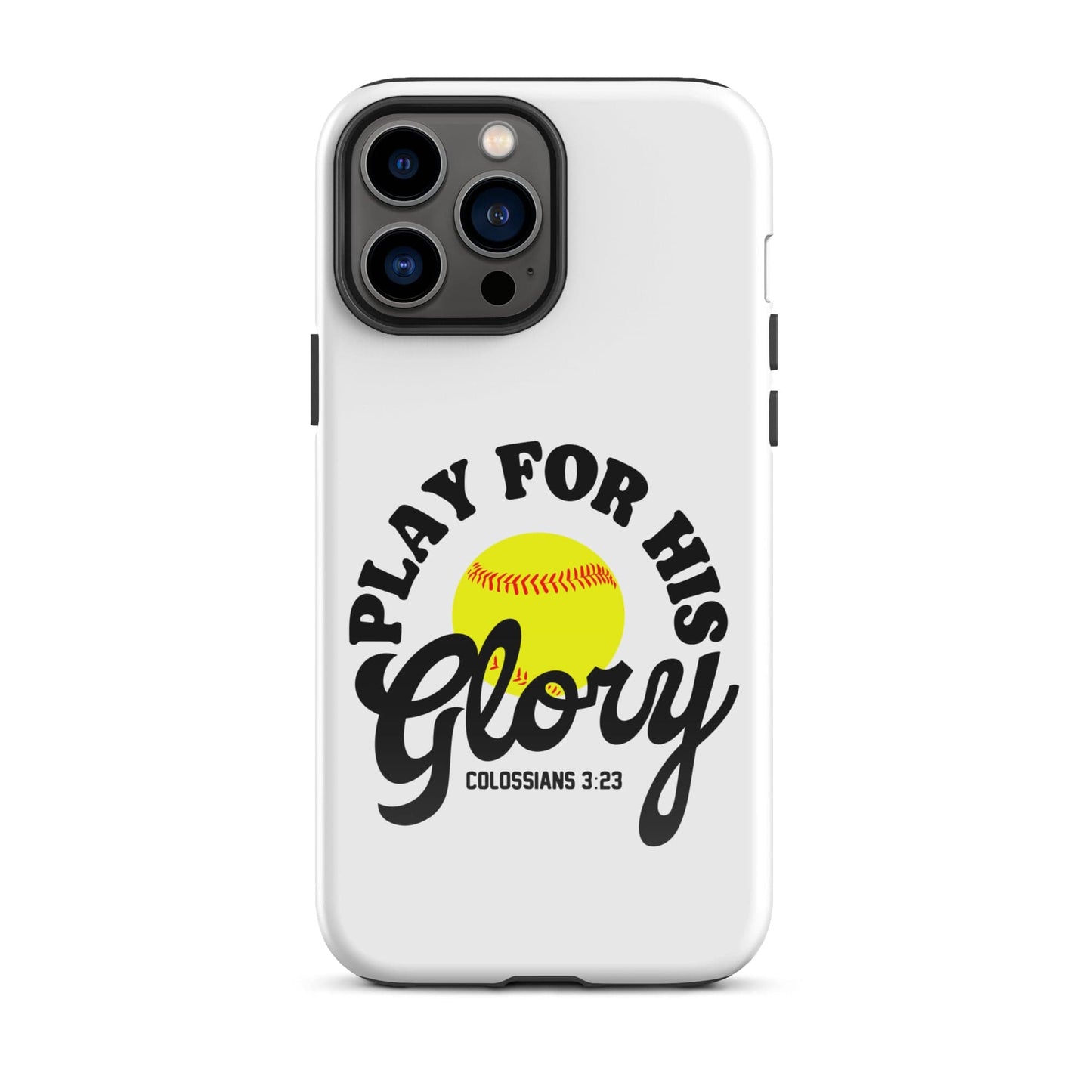 SA Apparel Phone Case iPhone 13 Pro Max Play For His Glory Softball - iPhone Tough Case