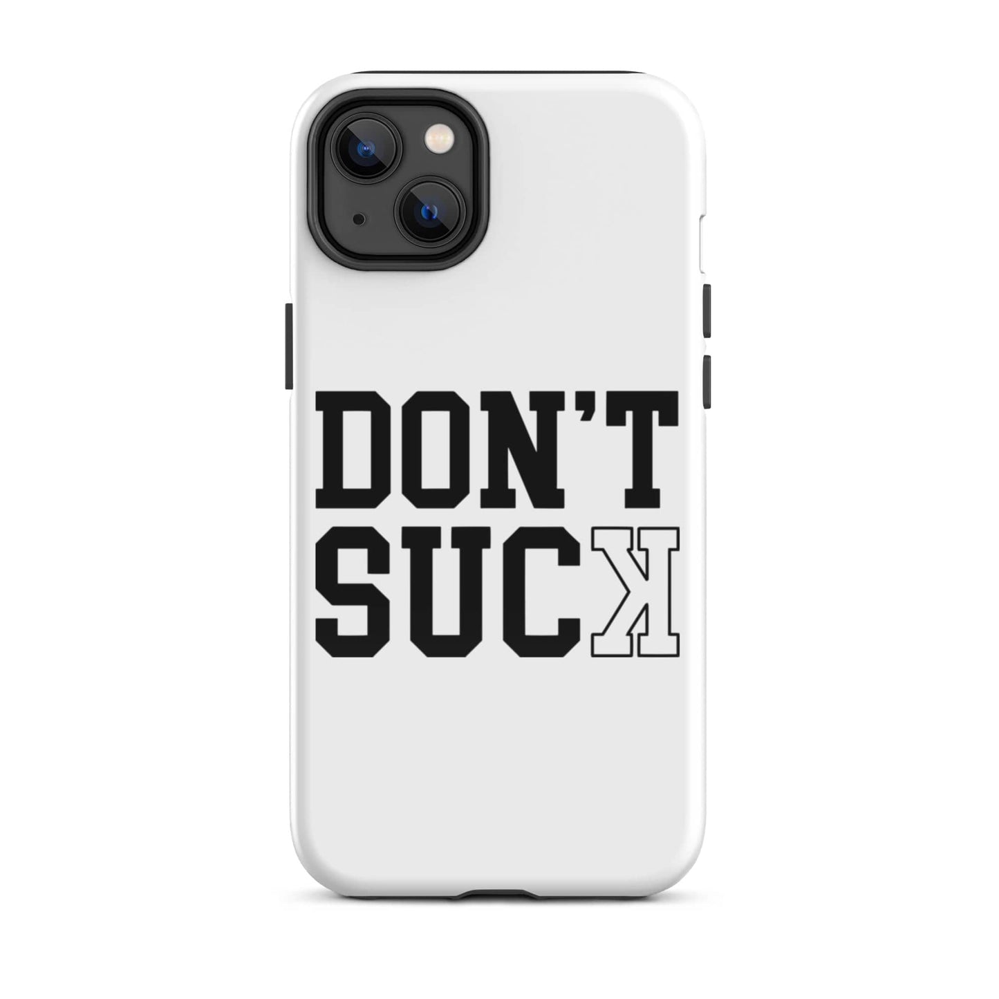 SA Apparel Phone Case iPhone 14 Plus Don't Suck  - iPhone Tough Case