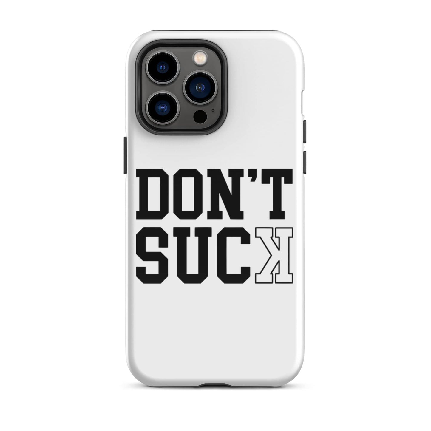 SA Apparel Phone Case iPhone 14 Pro Max Don't Suck  - iPhone Tough Case