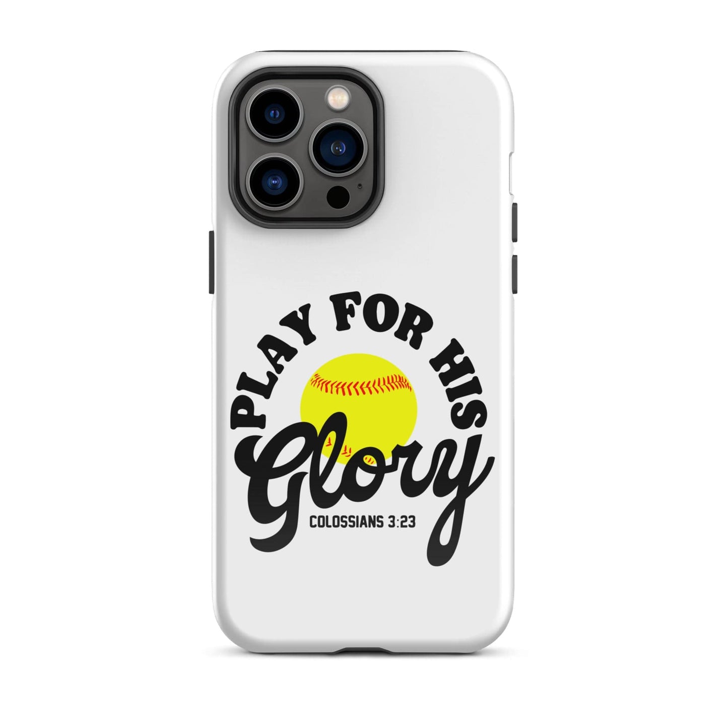 SA Apparel Phone Case iPhone 14 Pro Max Play For His Glory Softball - iPhone Tough Case