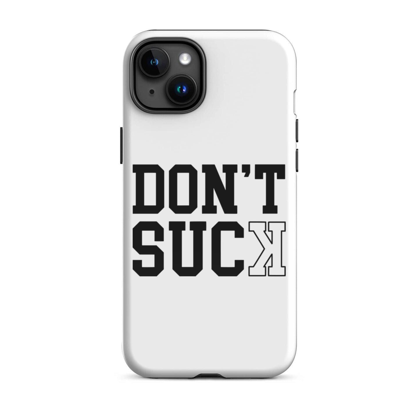 SA Apparel Phone Case iPhone 15 Plus Don't Suck  - iPhone Tough Case