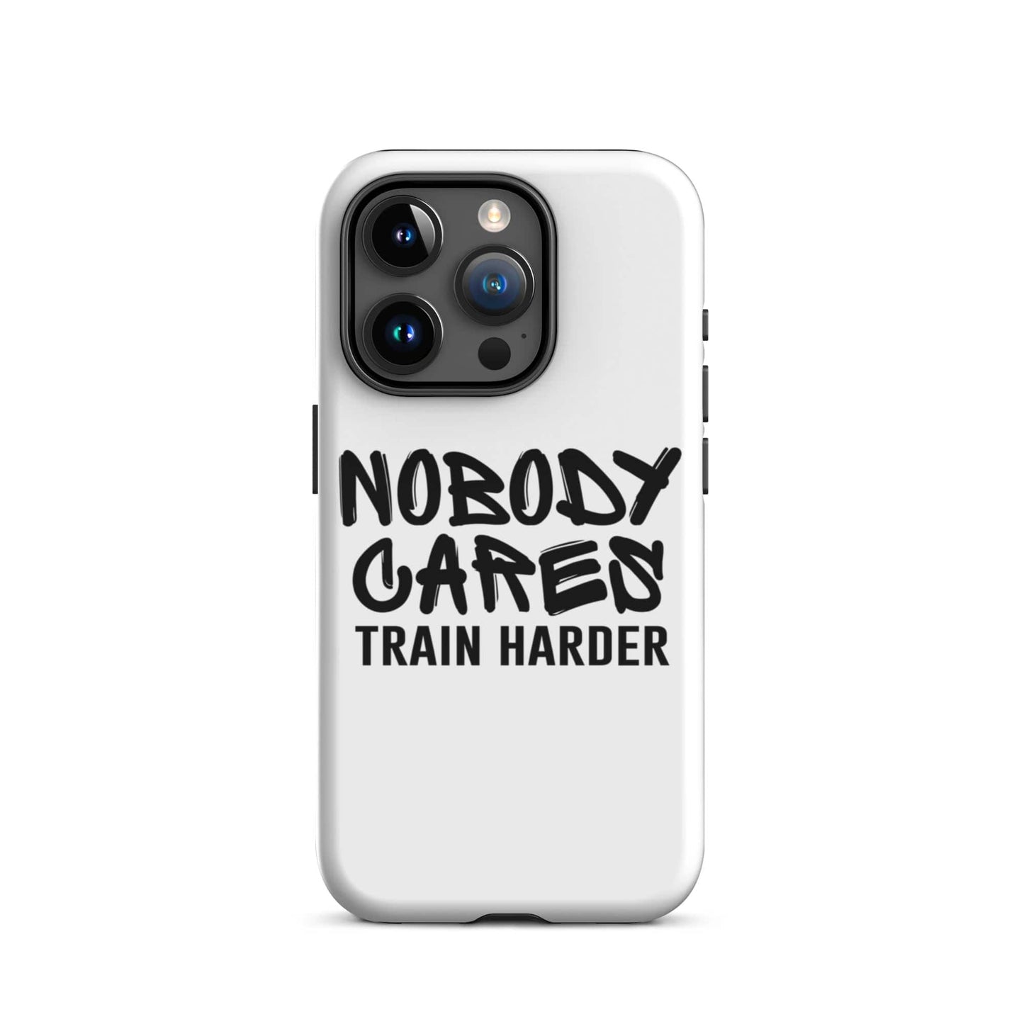 SA Apparel Phone Case iPhone 15 Pro Nobody Cares Train Harder - iPhone Tough Case