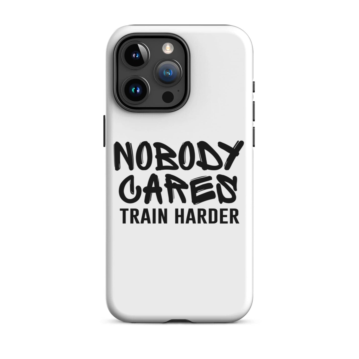 SA Apparel Phone Case iPhone 15 Pro Max Nobody Cares Train Harder - iPhone Tough Case