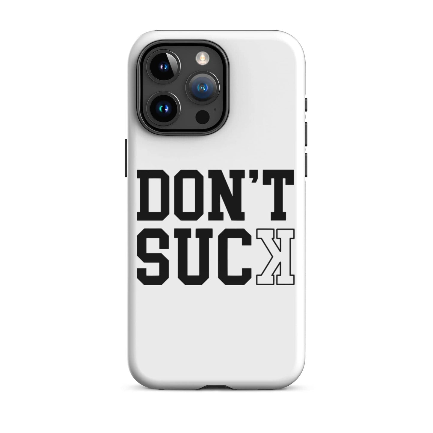 SA Apparel Phone Case iPhone 15 Pro Max Don't Suck  - iPhone Tough Case