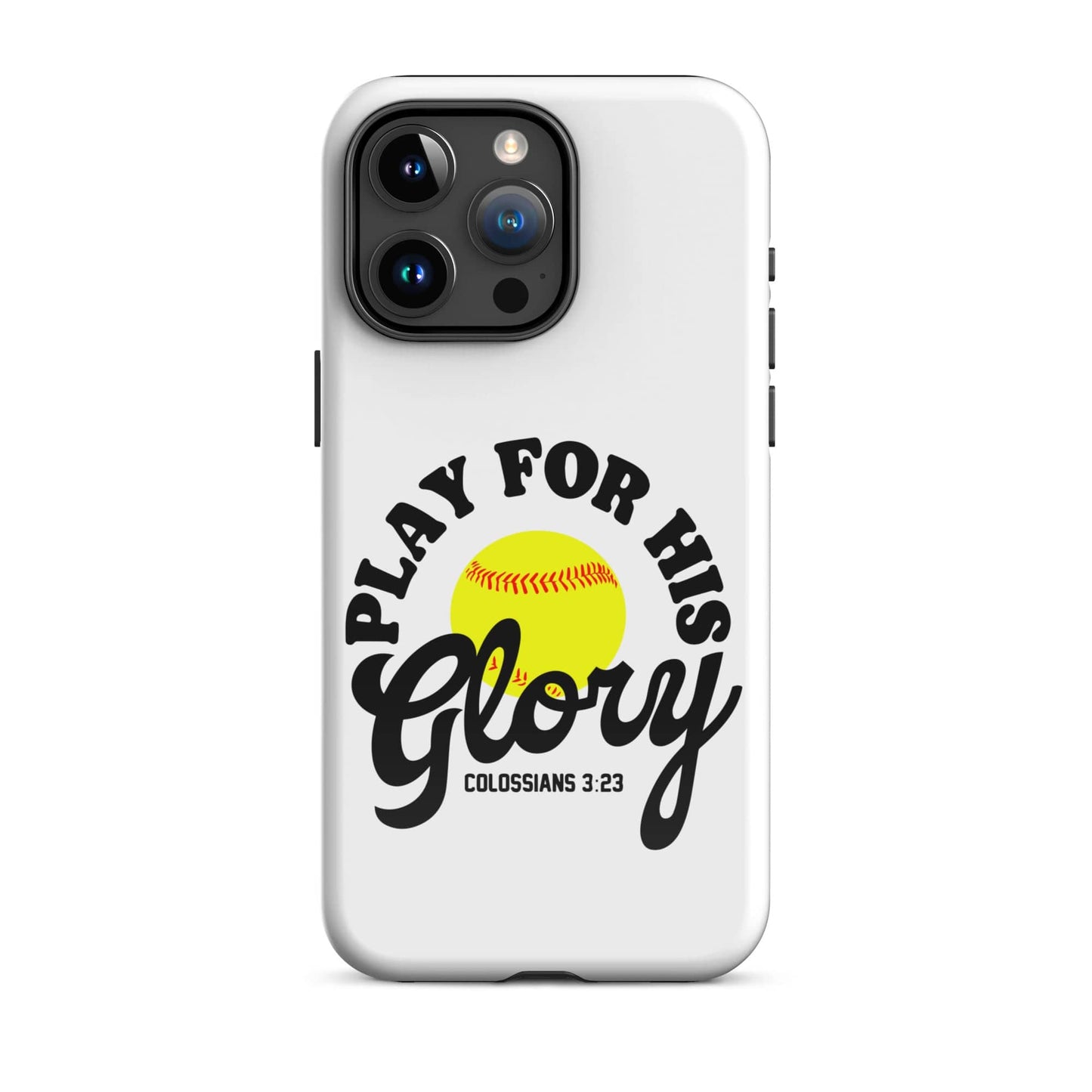 SA Apparel Phone Case iPhone 15 Pro Max Play For His Glory Softball - iPhone Tough Case