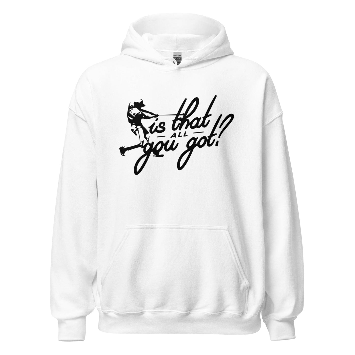 Is That All You Got - Adult Hoodie