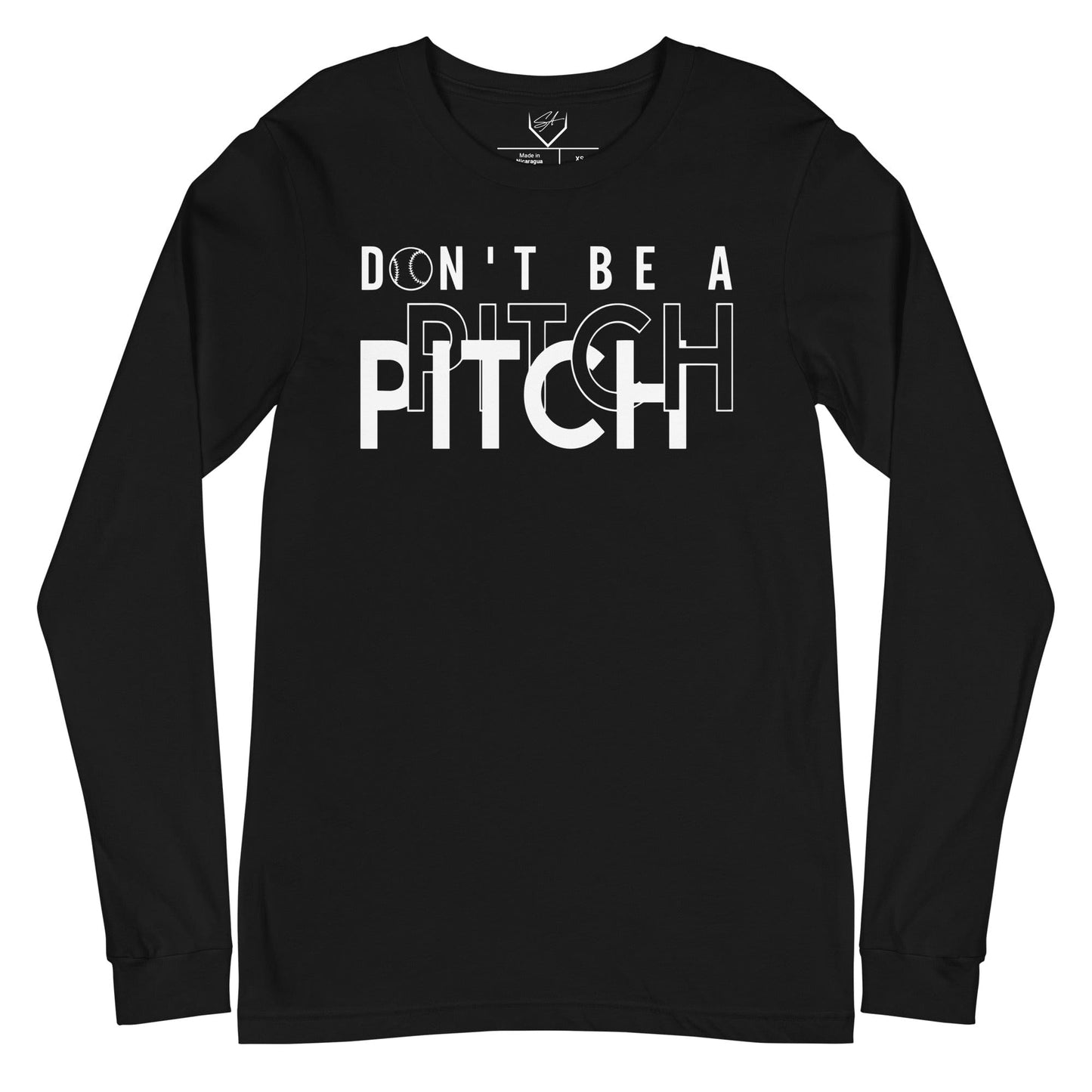 Don't Be A Pitch - Adult Long Sleeve