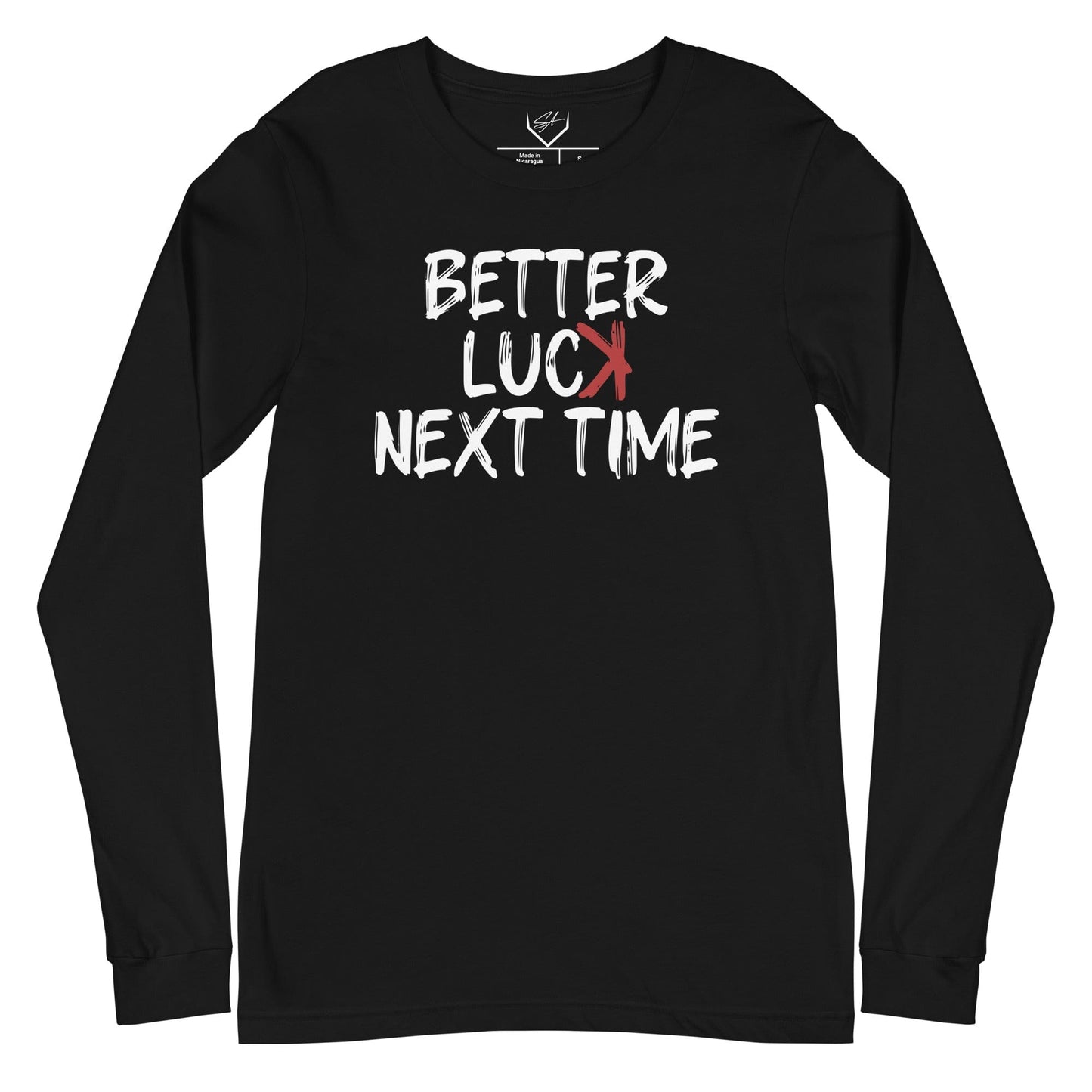 SA Apparel Adult Long Sleeve Black / S Better Luck Next Time - Adult Long Sleeve