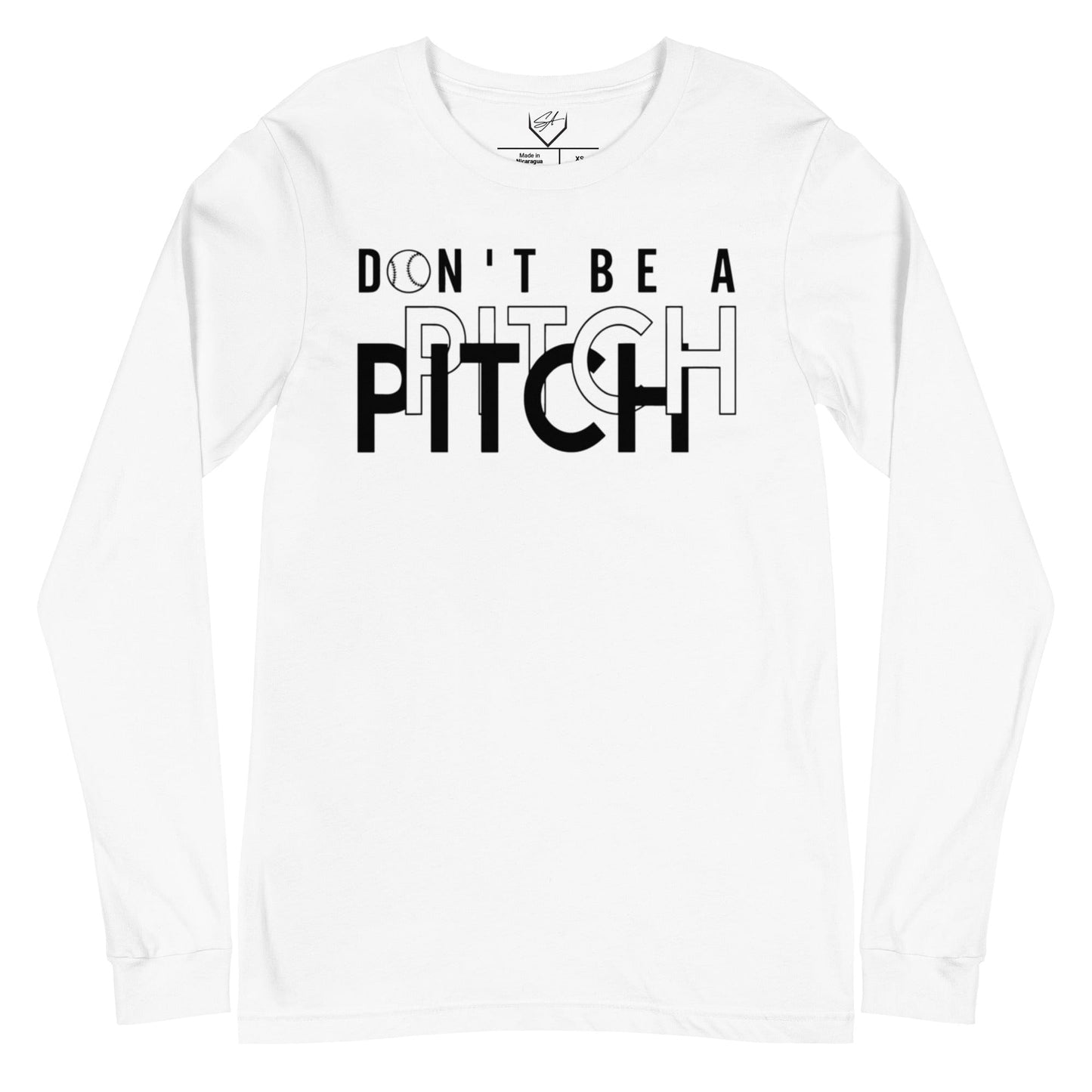 Don't Be A Pitch - Adult Long Sleeve