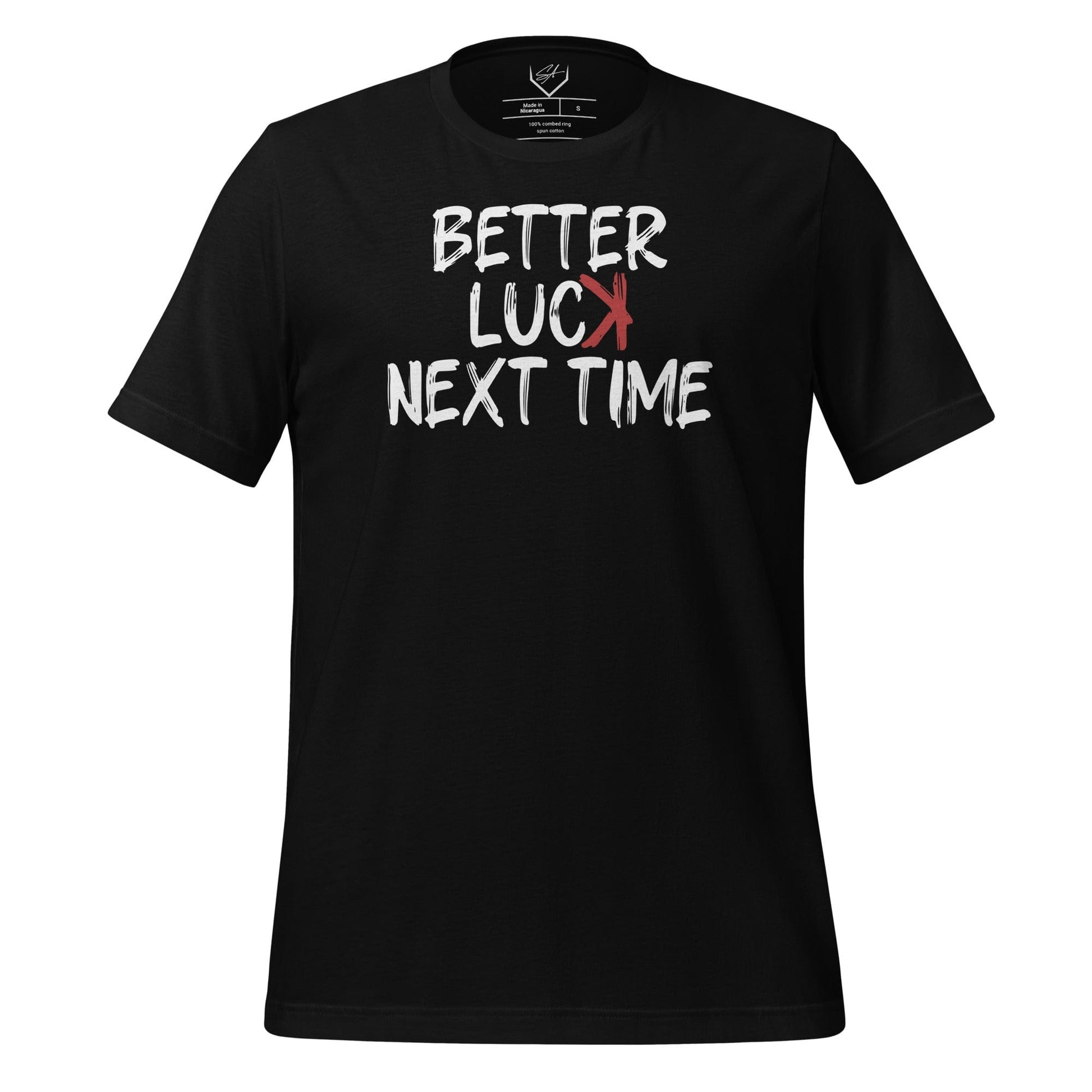 SA Apparel Adult Tee Black / S Better Luck Next Time - Adult Tee