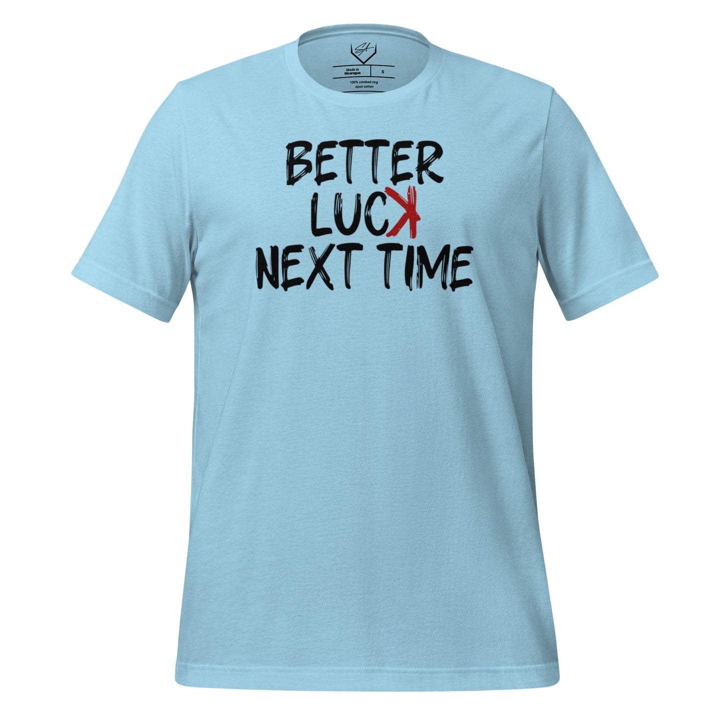 SA Apparel Adult Tee Light Blue / S Better Luck Next Time - Adult Tee