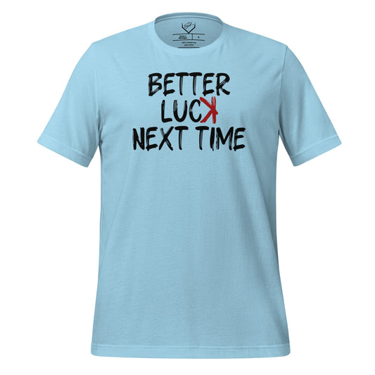 SA Apparel Adult Tee Light Blue / S Better Luck Next Time - Adult Tee