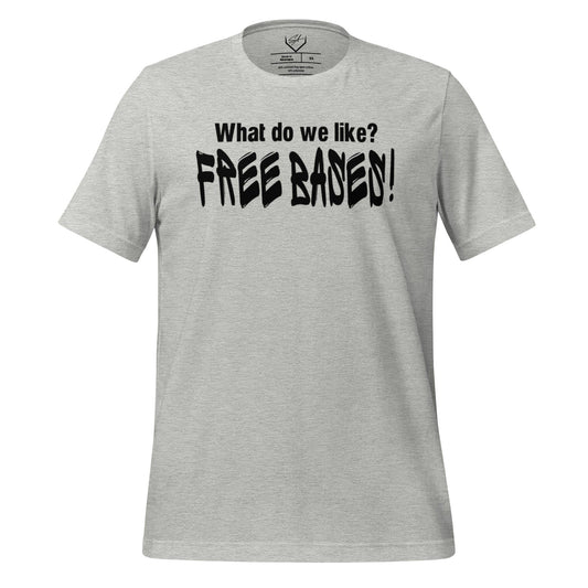 What Do We Like, Free Bases - Adult Tee - SA Apparel