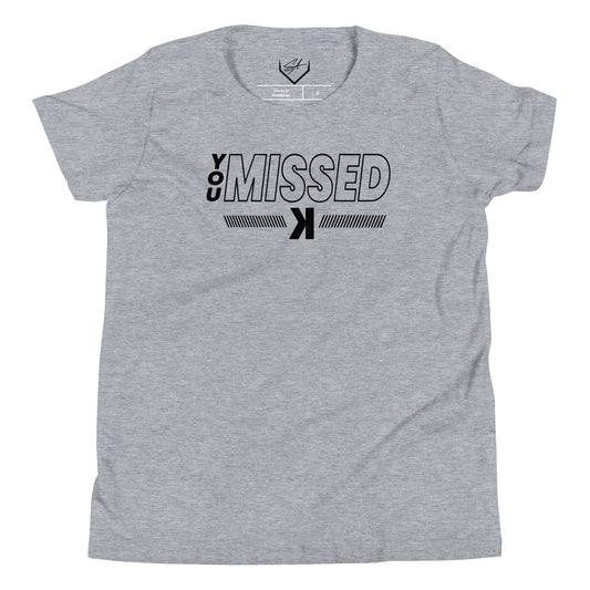 You Missed - Youth Tee - SA Apparel
